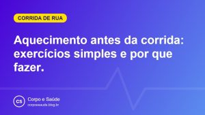 Aquecimento antes da corrida: exercícios simples e por que fazer