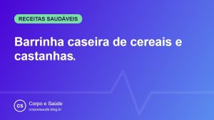Barrinha caseira de cereais e castanhas