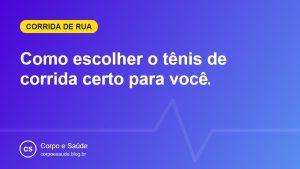 Como escolher o tênis de corrida certo para você