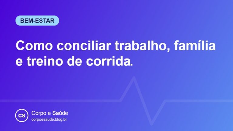 Como conciliar trabalho, família e treino de corrida