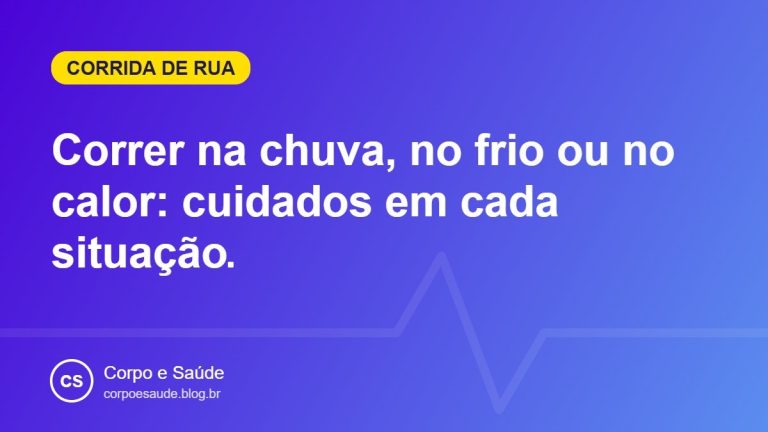 Correr na chuva, no frio ou no calor: cuidados em cada situação
