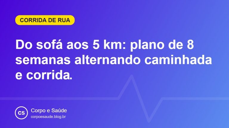 Do sofá aos 5 km: plano de 8 semanas alternando caminhada e corrida