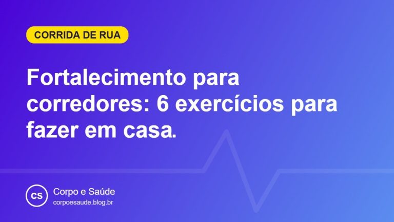 Fortalecimento para corredores: 6 exercícios para fazer em casa