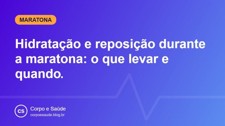 Hidratação e reposição durante a maratona: o que levar e quando