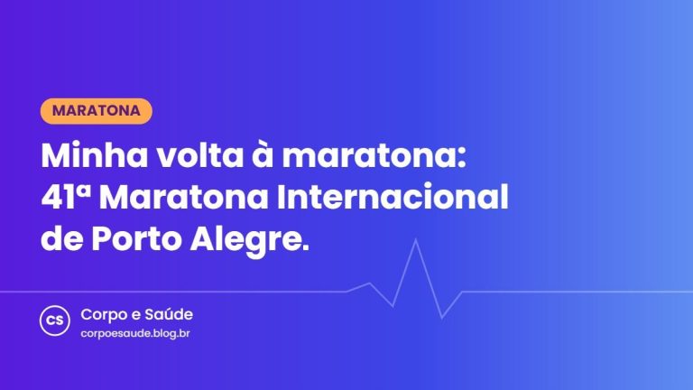 Minha volta à maratona: 41ª Maratona Internacional de Porto Alegre