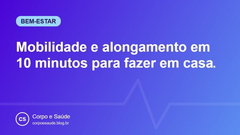 Mobilidade e alongamento em 10 minutos para fazer em casa