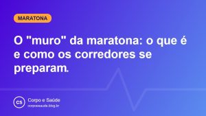 O “muro” da maratona: o que é e como os corredores se preparam