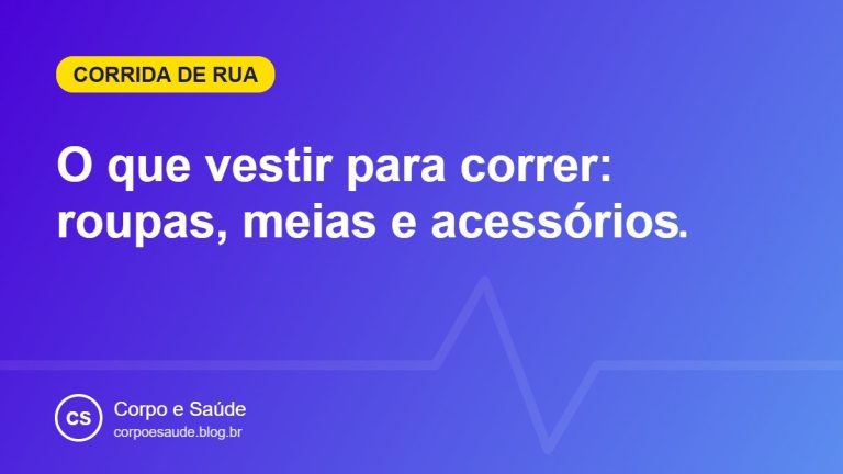 O que vestir para correr: roupas, meias e acessórios