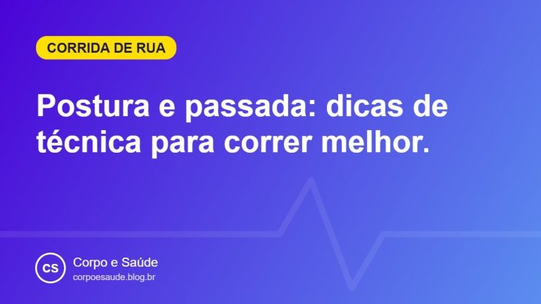 Postura e passada: dicas de técnica para correr melhor