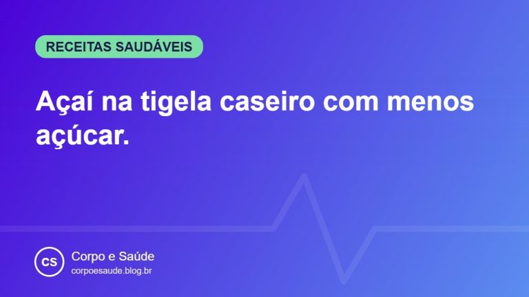 Capa do artigo Açaí na tigela caseiro com menos açúcar, do blog Corpo e Saúde